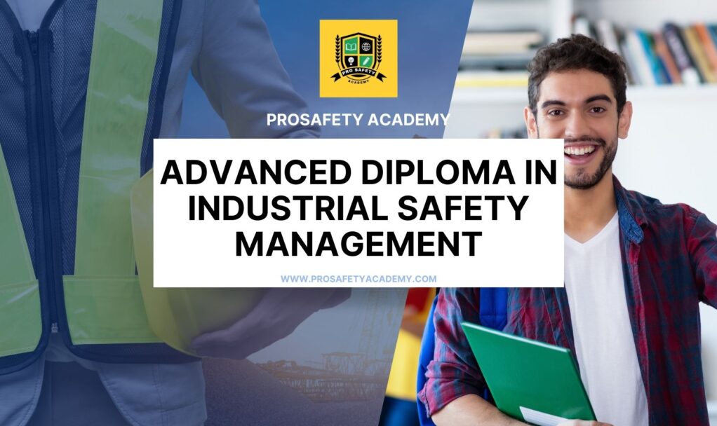Advanced Diploma in Industrial Safety Management Advanced Diploma in Industrial Safety Management