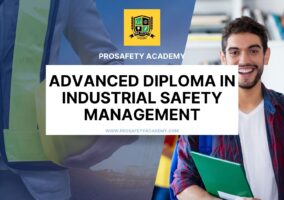 Advanced Diploma in Industrial Safety Management